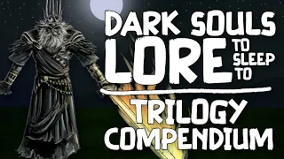 Lore To Sleep To ▶ (Dark Souls) The Trilogy Compendium