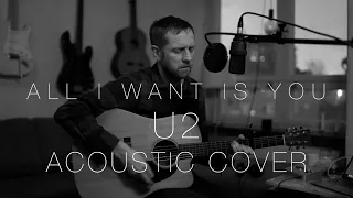 All I Want Is You - U2 (Acoustic cover)