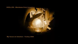 2CELLOS - Mombasa from Inception - My focus on Istanbul - Turkey 2004