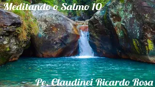 MEDITANDO O SALMO 10 - Pe. Claudinei Ricardo Rosa