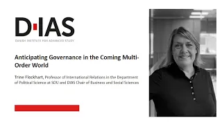 Trine Flockhart - Anticipating Governance in the Coming Multi-Order World