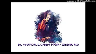 Bol Hu Official Dj Zabbi-ft-Puka (Original Mix)