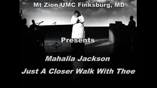 MZ   Mahalia Jackson   Just A Closer Walk With Thee