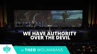 WE HAVE AUTHORITY OVER THE DEVIL | Theo Wolmarans