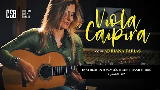 A VIOLA CAIPIRA com Adriana Farias, Ep. 02, "Instrumentos Acústicos Brasileiros" | CSB com Rozini