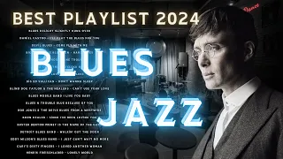Best Beautilful Relaxing Blues Jazz Music 2024🎤 Top Blues Music Playlist🎼I'll Play The Blues For You