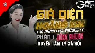 ĐỐI THỦ - TRUYỆN TÂM LÝ XÃ HỘI: GIẢ DIỆN HOÀNG KIM  -  TRƯỜNG LÊ - HỒNG NHUNG KỂ [PHẦN 1 TẬP 18]