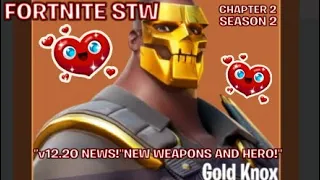 FORTNITE STW:"V12.20 NEWS!"NEW WEAPONS AND A NEW HERO AND MORE!"CHAPTER 2 SEASON 2"