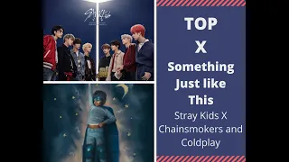 Something Just Like This (Chainsmokers x Coldplay) X TOP Japanese Ver (SKZ)