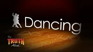 The Truth About... Dancing