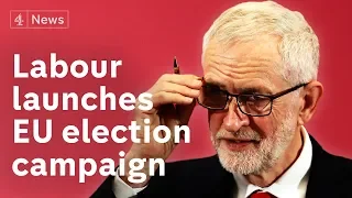 Jeremy Corbyn launches Labour’s EU election campaign amid Brexit impasse