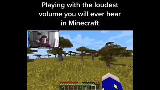 The Loudest Volume You Will Ever Hear in Minecraft
