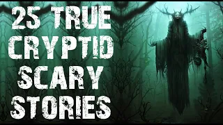 25 TRUE Terrifying Cryptid Scary Stories | Mega Compilation | (Horror Stories)