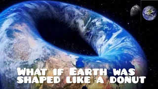 What if Earth was shaped like a donut #youtube #shapesoflife