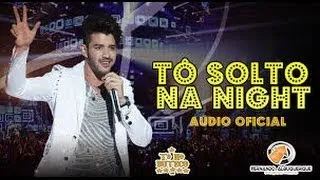 Gusttavo Lima  - To solto na Night (Lançamento 2014)