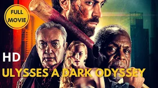 Ulysses: A Dark Odyssey | HD | Danny Glover, Udo Kier | Action | Full Movie in English