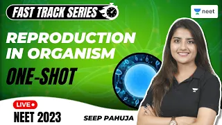 Reproduction in Organism in One Shot | Fast Track Revision NEET 2023 | Seep Pahuja