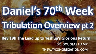 Daniel’s 70th Week Tribulation (Rev 19h): Yeshua's Glorious Return | The Way Congregation- Doug Hamp