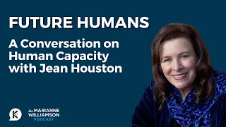 Future Humans: A Conversation on Human Capacity with Jean Houston