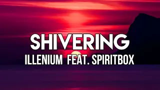 ILLENIUM - Shivering (Lyrics) feat. Spiritbox | Can you feel me shivering