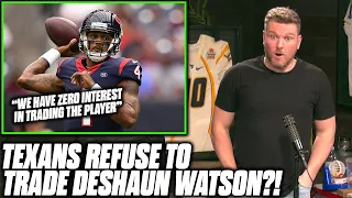 Pat McAfee Reacts To Texans Saying They Won't Trade Deshaun Watson