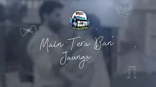 Dj Chetas-Tera Ban Jaunga (Drop Edit Remix) - 05 Episode Of MTV Beats [House Party With DJ Chetas]