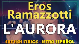 L'AURORA - Eros Ramazzotti 1996 (Letra Español, English Lyrics, Testo italiano)