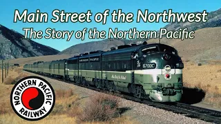 Main Street of the Northwest “Story of the Northern Pacific"
