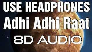 Adhi Adhi Raat - Bilal Saeed (8D AUDIO)