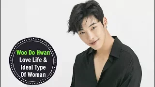 Woo Do Hwan – Love Life & Ideal Type Of Woman