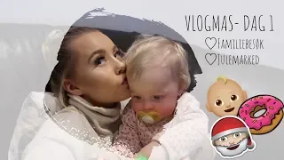 VLOGMAS DAG 1 ♡ Familiebesøk og julemarked