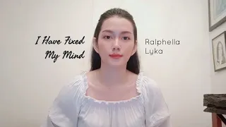 I Have Fixed My Mind by Reggie Smith (Cover) | Ralphella Lyka