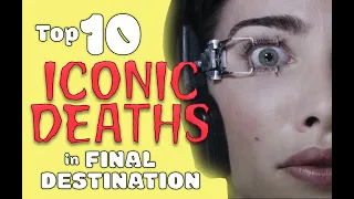 Top 10 ICONIC DEATHS in Final Destination