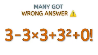 Many got the wrong answer! | 3-3×3+3²+0!=❓ | A Tricky Math Expression!