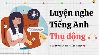 Luyện nghe tiếng Anh thụ động-IELTS #10 | Study with me