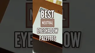 BEST NEUTRAL EYESHADOW PALETTES