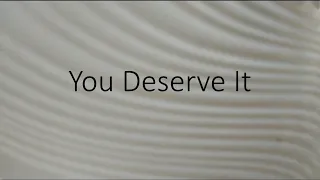 You deserve it (Josue Avila)