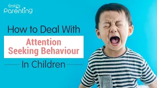 Attention Seeking Behaviour in Children - Causes and How to Deal with It