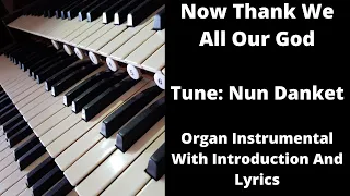 Now Thank We All Our God (Tune: Nun Danket) Organ Instrumental With Introduction and lyrics.