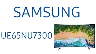 Обзор телевизора Samsung UE65NU7300U (UE65NU7300, UE65NU7300UXRU, UE65NU7300UXUA) Изогнутый экран