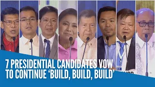 7 presidential candidates vow to continue 'Build, Build, Build'