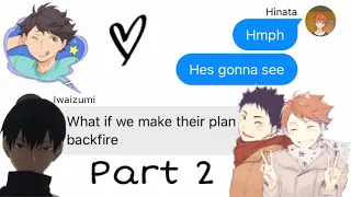 Oikawa and Kageyama pair up to make Iwaizumi and Hinata jealous?! Part 2!! (Haikyuu texts)