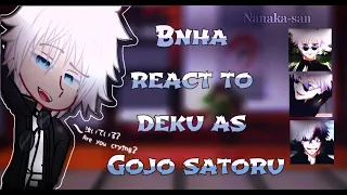 Bnha react to deku as gojo satoru//part1/?//read desc.//Nanaka_san