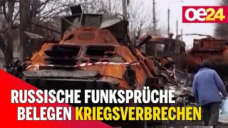 Ukraine: Russische Funksprüche belegen Kriegsverbrechen