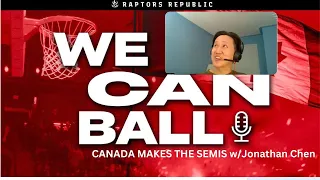 CANADA TO THE SEMIS beating Luka!! w/Jonathan Chen: We CAN Ball Podcast