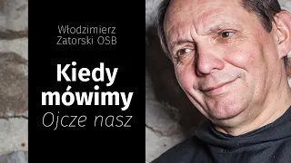 Kiedy mówimy "Ojcze nasz"