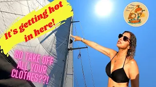 It’s getting hot in here - so take off all your clothes!? Life on a sailboat in a Greek summer! #32