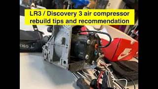 Land Rover LR3 / Discovery 3 Air Compressor rebuild tips