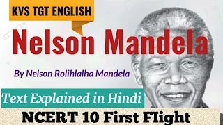 Nelson Mandela Long Walk to Freedom Class 10|| English First Flight |KVS TGT English|