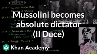 Mussolini becomes absolute dictator (Il Duce) | The 20th century | World history | Khan Academy